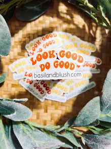 Look Good Do Good Sticker